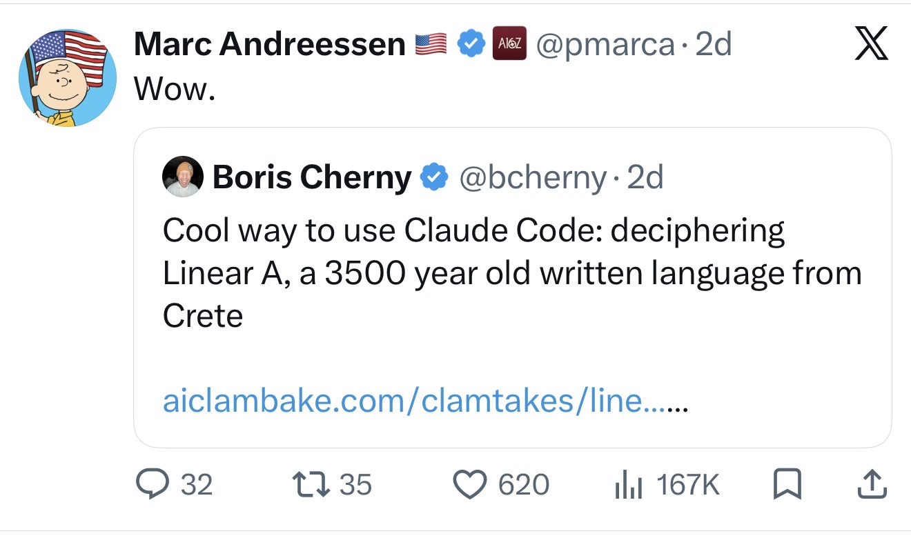 Screenshot of a tweet from Marc Andreessen reading 'Wow.' quote-tweeting Boris Cherny, who wrote 'Cool way to use Claude Code: deciphering Linear A, a 3500 year old written language from Crete' with a link to aiclambake.com/clamtakes/linear-a.